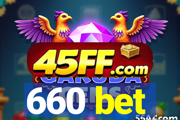 660 bet